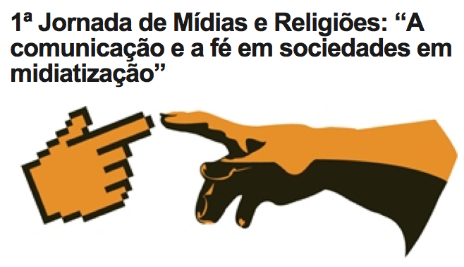 1ª Jornada de Mídias e Religiões: “A comunicação e a fé em sociedades em midiatização”